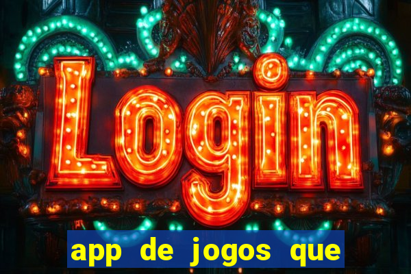 app de jogos que dao dinheiro de verdade